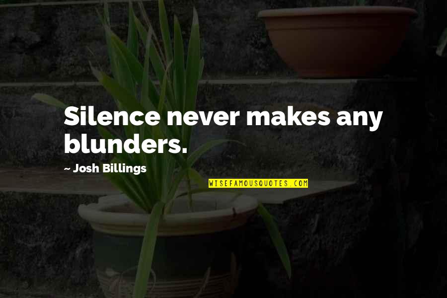 Billings Quotes By Josh Billings: Silence never makes any blunders.