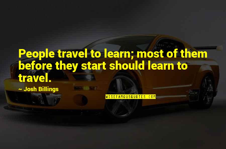 Billings Quotes By Josh Billings: People travel to learn; most of them before