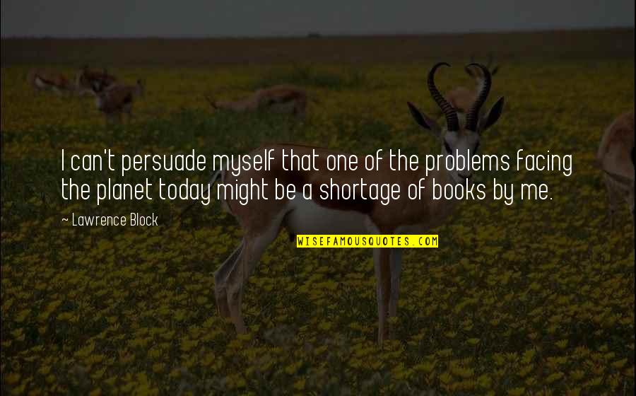 Billingsworth Duck Quotes By Lawrence Block: I can't persuade myself that one of the Billingsworth Duck Quotes By Lawrence Block: I can't persuade myself that one of the