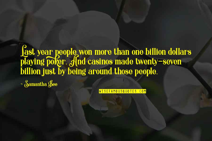 Billion Dollars Quotes By Samantha Bee: Last year people won more than one billion
