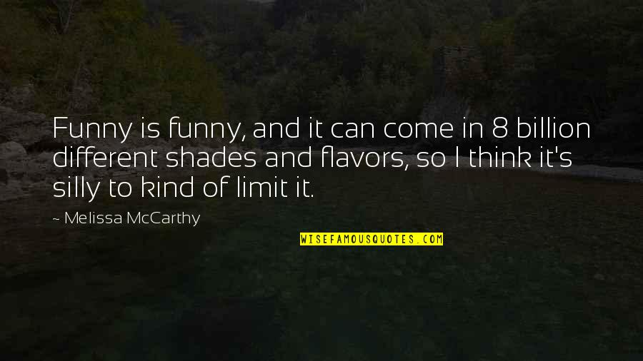 Billion Quotes By Melissa McCarthy: Funny is funny, and it can come in