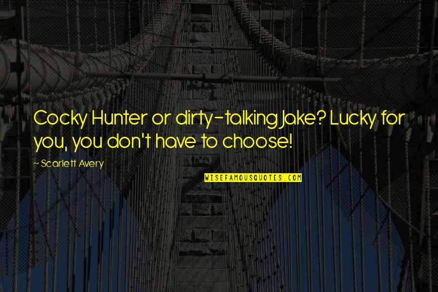 Billionaire Best Quotes By Scarlett Avery: Cocky Hunter or dirty-talking Jake? Lucky for you,