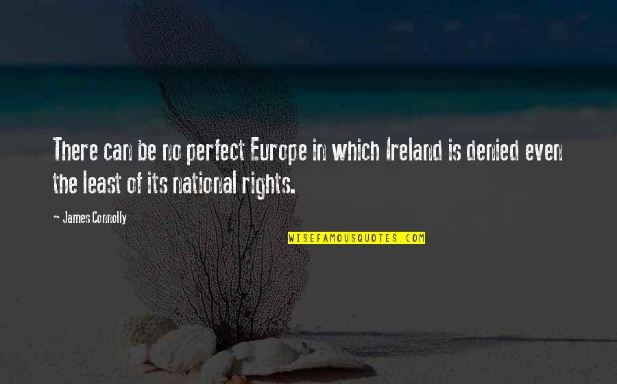 Billionaire Boy Quotes By James Connolly: There can be no perfect Europe in which