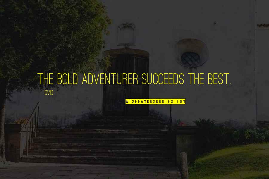 Billionaire Luxury Lifestyle Quotes By Ovid: The bold adventurer succeeds the best.