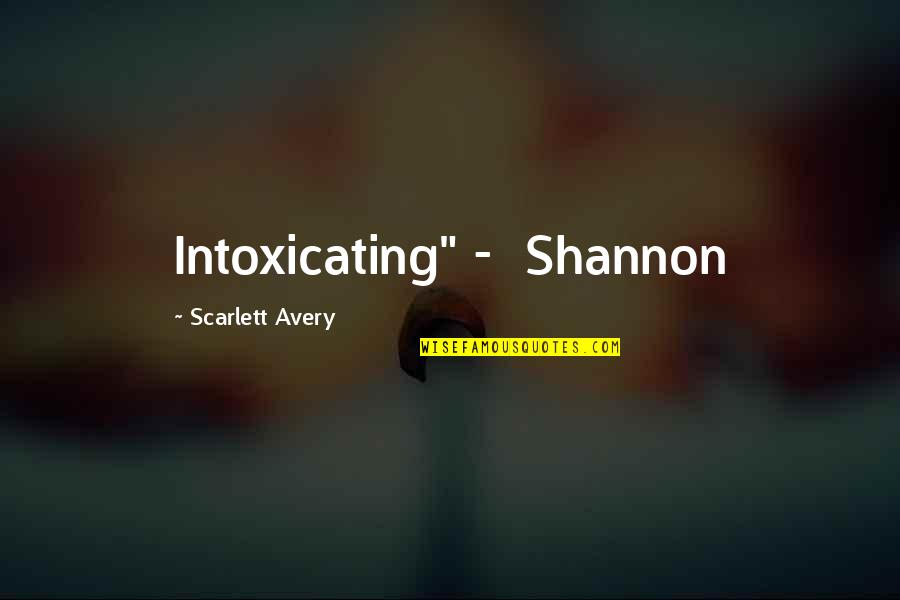 Billionaire Quotes By Scarlett Avery: Intoxicating" - Shannon