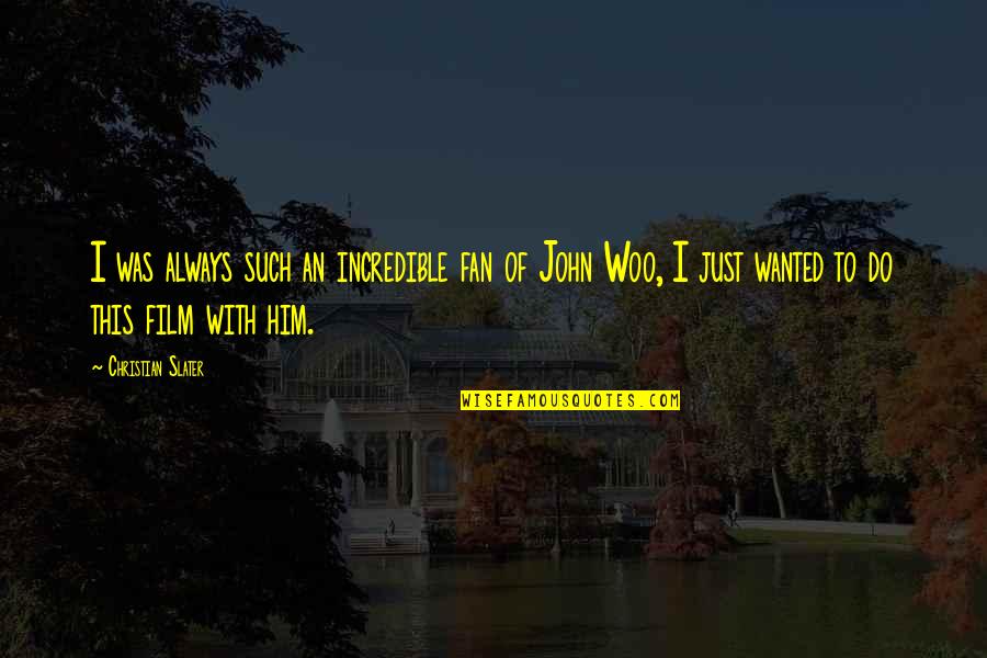 Billionfold Inc Effects Quotes By Christian Slater: I was always such an incredible fan of