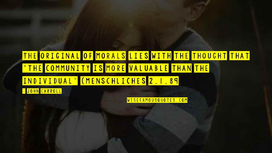 Billionfold Inc Effects Quotes By John Carroll: The original of morals lies with the thought