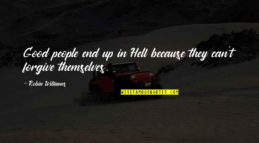 Billionfold Inc Effects Quotes By Robin Williams: Good people end up in Hell because they