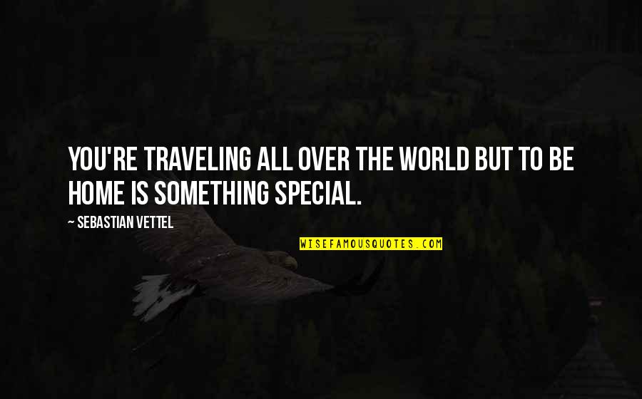 Billionfold Inc R Quotes By Sebastian Vettel: You're traveling all over the world but to Billionfold Inc R Quotes By Sebastian Vettel: You're traveling all over the world but to