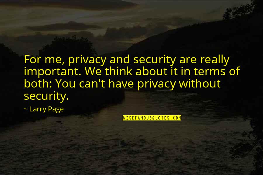 Billionfold Quotes By Larry Page: For me, privacy and security are really important.