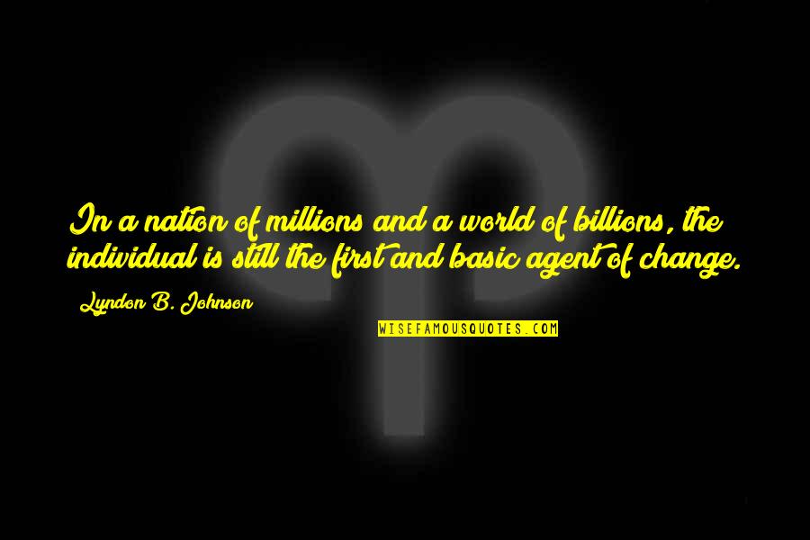 Billions In Change Quotes By Lyndon B. Johnson: In a nation of millions and a world