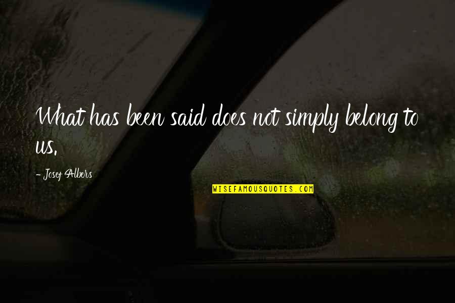 Billman Propane Quotes By Josef Albers: What has been said does not simply belong Billman Propane Quotes By Josef Albers: What has been said does not simply belong