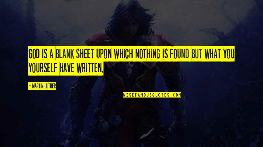 Billmeier Quotes By Martin Luther: God is a blank sheet upon which nothing Billmeier Quotes By Martin Luther: God is a blank sheet upon which nothing