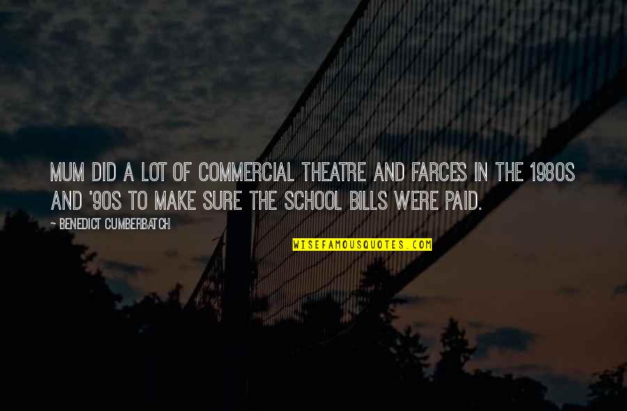 Bills Paid Quotes By Benedict Cumberbatch: Mum did a lot of commercial theatre and