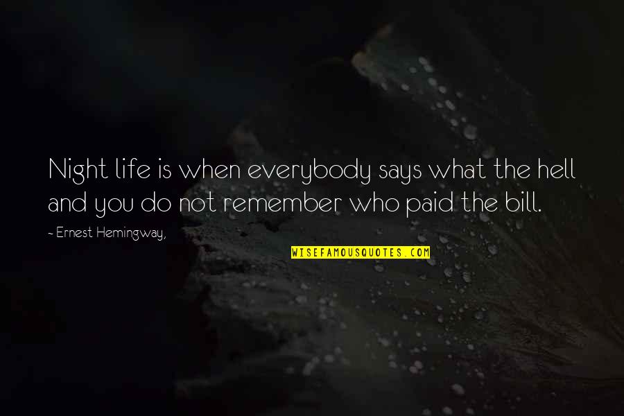 Bills Paid Quotes By Ernest Hemingway,: Night life is when everybody says what the