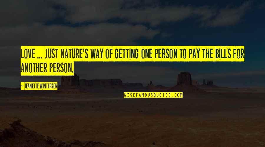 Bills To Pay Quotes By Jeanette Winterson: Love ... Just Nature's way of getting one
