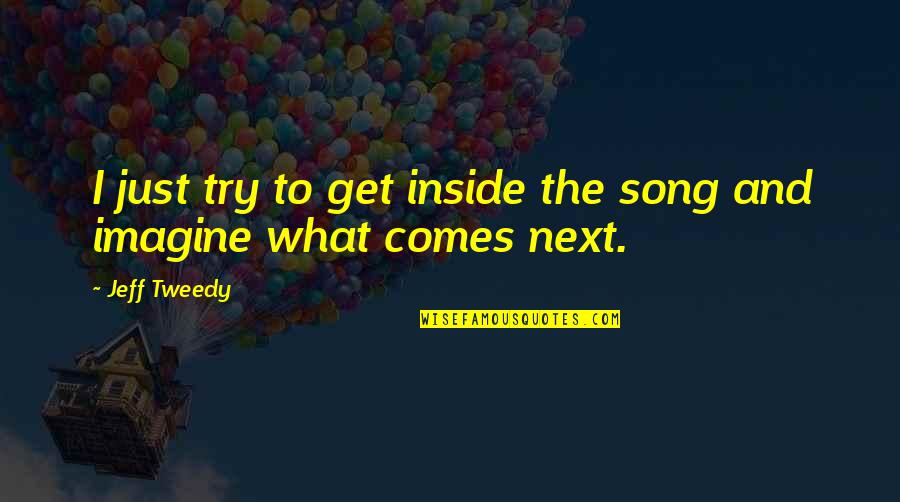 Billy And Mandy Intro Quotes By Jeff Tweedy: I just try to get inside the song