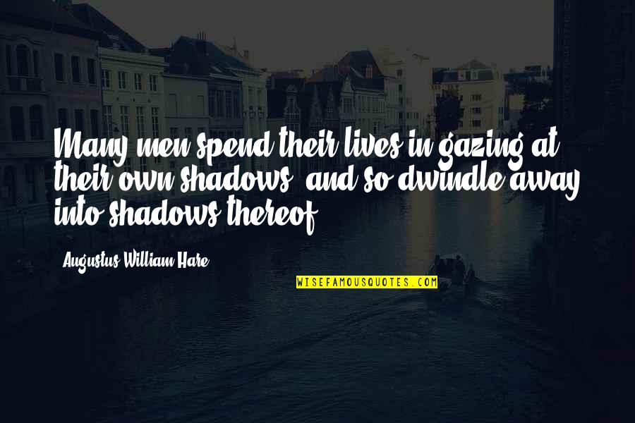 Billy And Mandy Quotes By Augustus William Hare: Many men spend their lives in gazing at Billy And Mandy Quotes By Augustus William Hare: Many men spend their lives in gazing at