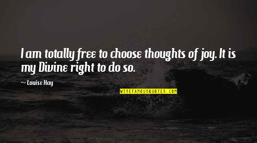 Billy And Mandy Quotes By Louise Hay: I am totally free to choose thoughts of