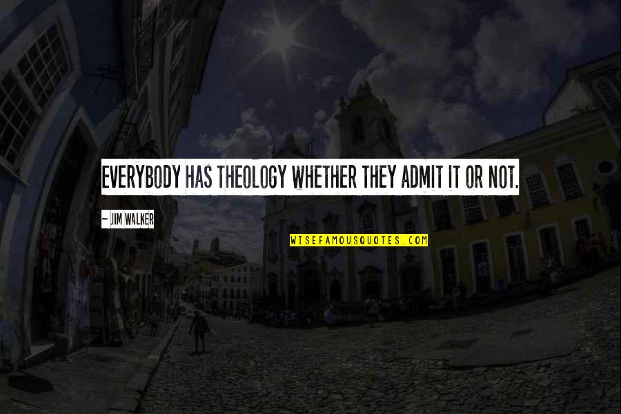 Billy Bishop Quotes By Jim Walker: Everybody has theology whether they admit it or