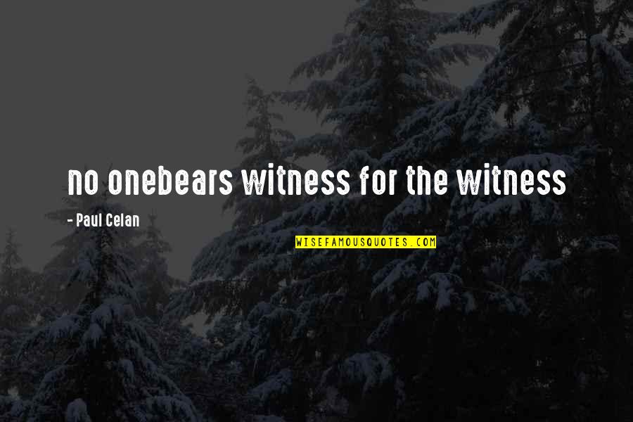 Billy Blanks Quotes By Paul Celan: no onebears witness for the witness