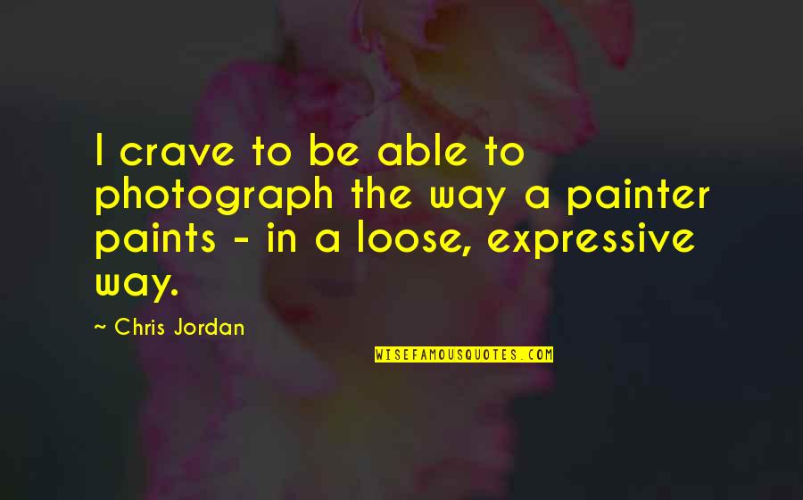 Billy Boyd Quotes By Chris Jordan: I crave to be able to photograph the Billy Boyd Quotes By Chris Jordan: I crave to be able to photograph the