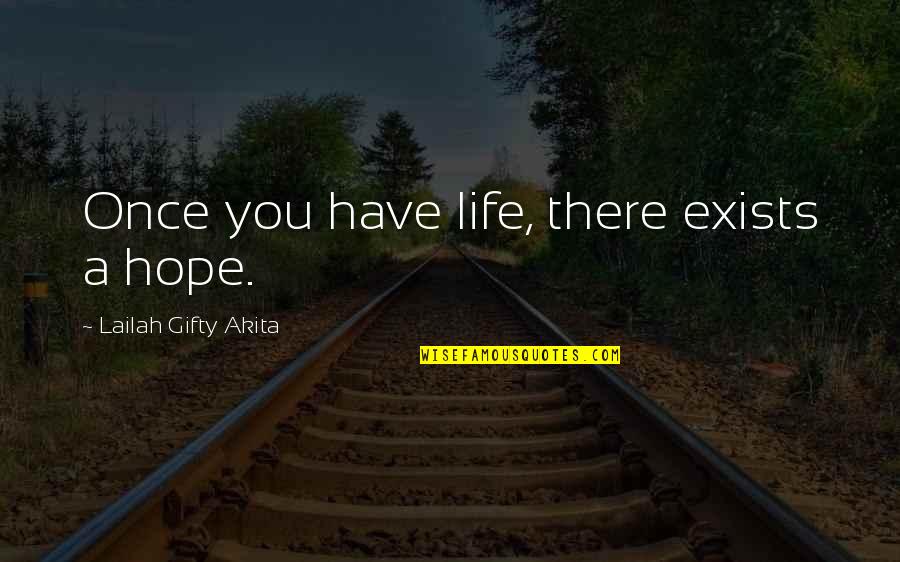Billy Bright Quotes By Lailah Gifty Akita: Once you have life, there exists a hope.