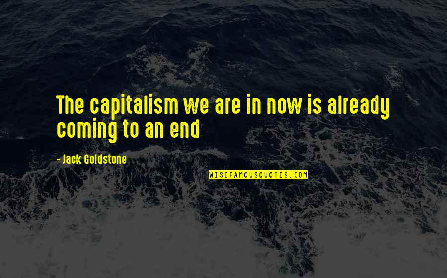 Billy Budd Captain Vere Quotes By Jack Goldstone: The capitalism we are in now is already