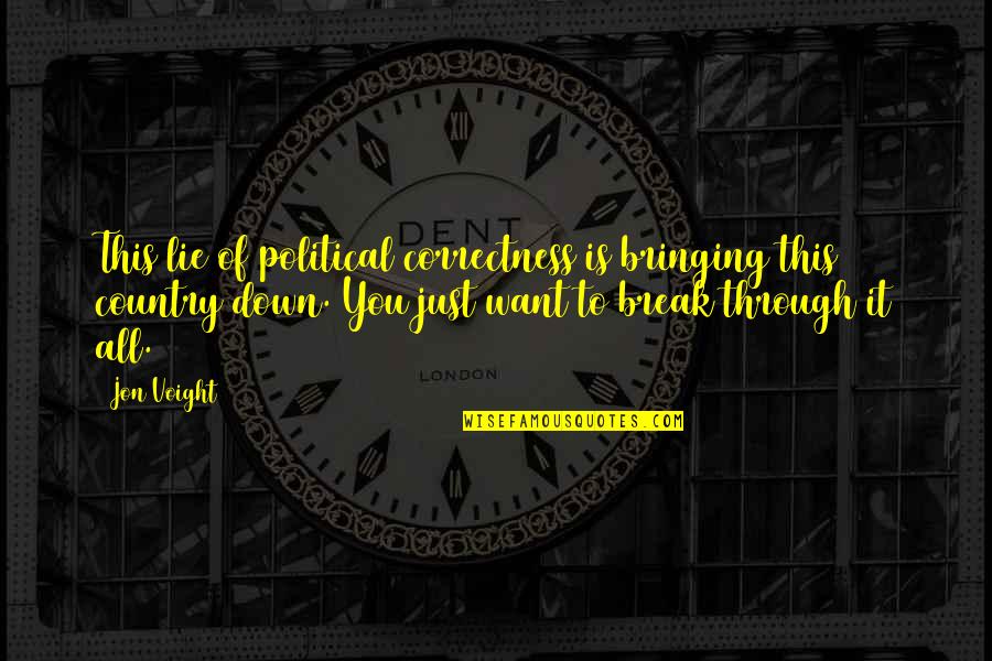 Billy Butcher The Boys Quotes By Jon Voight: This lie of political correctness is bringing this Billy Butcher The Boys Quotes By Jon Voight: This lie of political correctness is bringing this