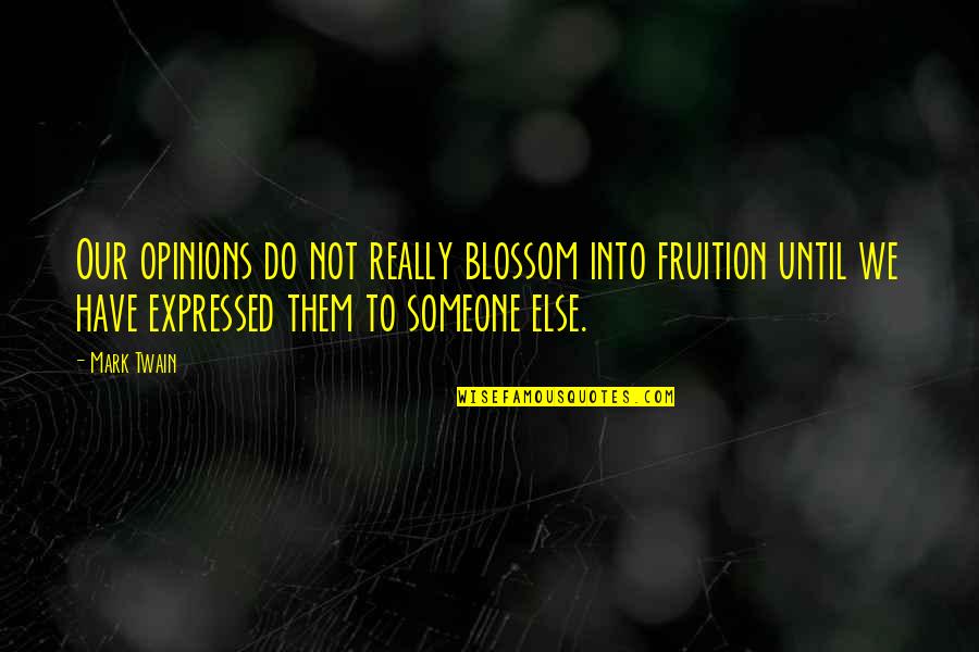 Billy Butcher The Boys Quotes By Mark Twain: Our opinions do not really blossom into fruition Billy Butcher The Boys Quotes By Mark Twain: Our opinions do not really blossom into fruition