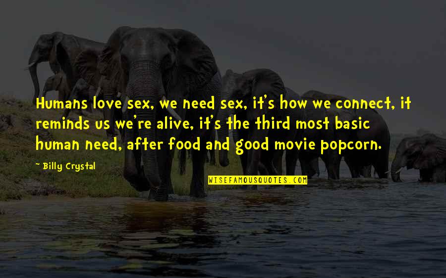 Billy Cox Love Quotes By Billy Crystal: Humans love sex, we need sex, it's how
