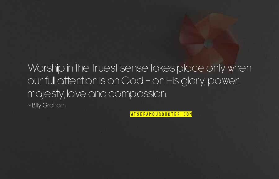 Billy Cox Love Quotes By Billy Graham: Worship in the truest sense takes place only
