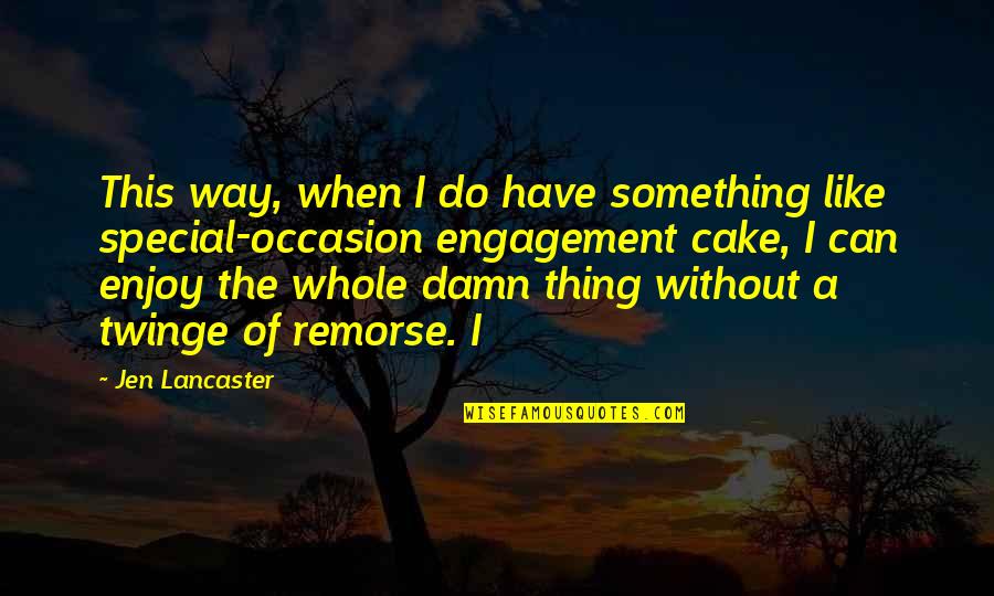 Billy Cranston Quotes By Jen Lancaster: This way, when I do have something like Billy Cranston Quotes By Jen Lancaster: This way, when I do have something like
