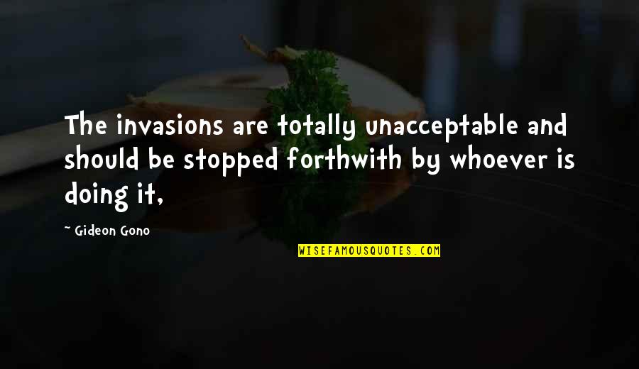 Billy Crystal 700 Sundays Quotes By Gideon Gono: The invasions are totally unacceptable and should be Billy Crystal 700 Sundays Quotes By Gideon Gono: The invasions are totally unacceptable and should be