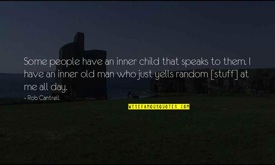Billy Crystal Snl Fernando Quotes By Rob Cantrell: Some people have an inner child that speaks Billy Crystal Snl Fernando Quotes By Rob Cantrell: Some people have an inner child that speaks