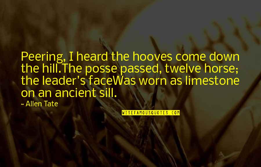 Billy Elliot Tony Quotes By Allen Tate: Peering, I heard the hooves come down the Billy Elliot Tony Quotes By Allen Tate: Peering, I heard the hooves come down the