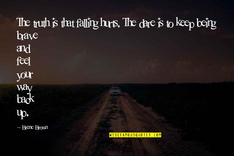 Billy Elliot Tony Quotes By Brene Brown: The truth is that falling hurts. The dare Billy Elliot Tony Quotes By Brene Brown: The truth is that falling hurts. The dare