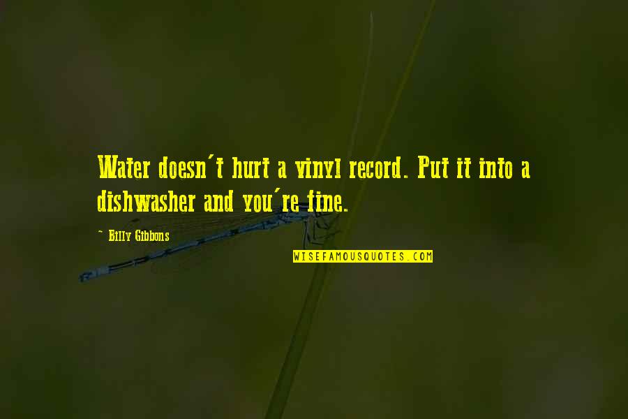 Billy F Gibbons Quotes By Billy Gibbons: Water doesn't hurt a vinyl record. Put it