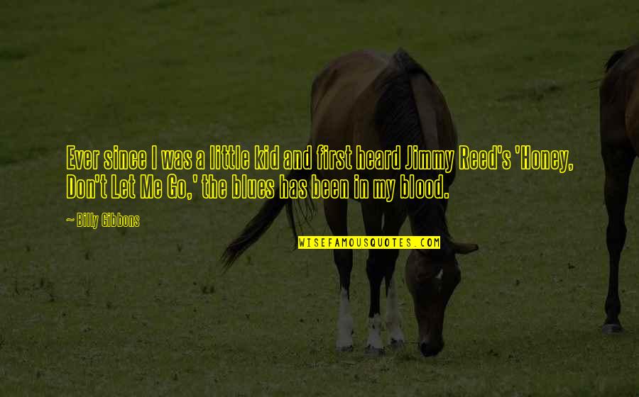 Billy F Gibbons Quotes By Billy Gibbons: Ever since I was a little kid and Billy F Gibbons Quotes By Billy Gibbons: Ever since I was a little kid and