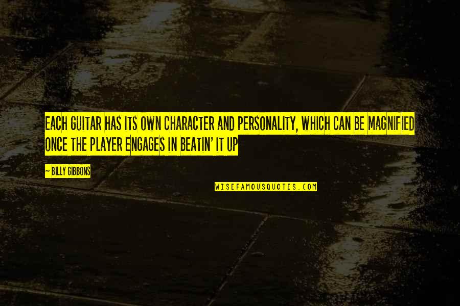 Billy F Gibbons Quotes By Billy Gibbons: Each guitar has its own character and personality, Billy F Gibbons Quotes By Billy Gibbons: Each guitar has its own character and personality,