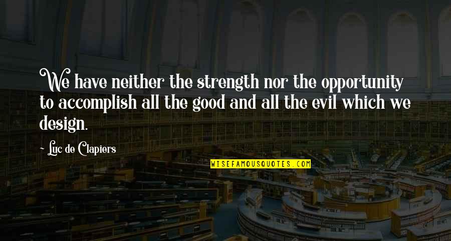 Billy Graham Greatest Quotes By Luc De Clapiers: We have neither the strength nor the opportunity Billy Graham Greatest Quotes By Luc De Clapiers: We have neither the strength nor the opportunity