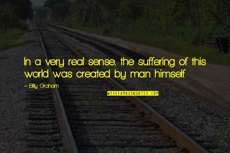 Billy Graham In Quotes By Billy Graham: In a very real sense, the suffering of
