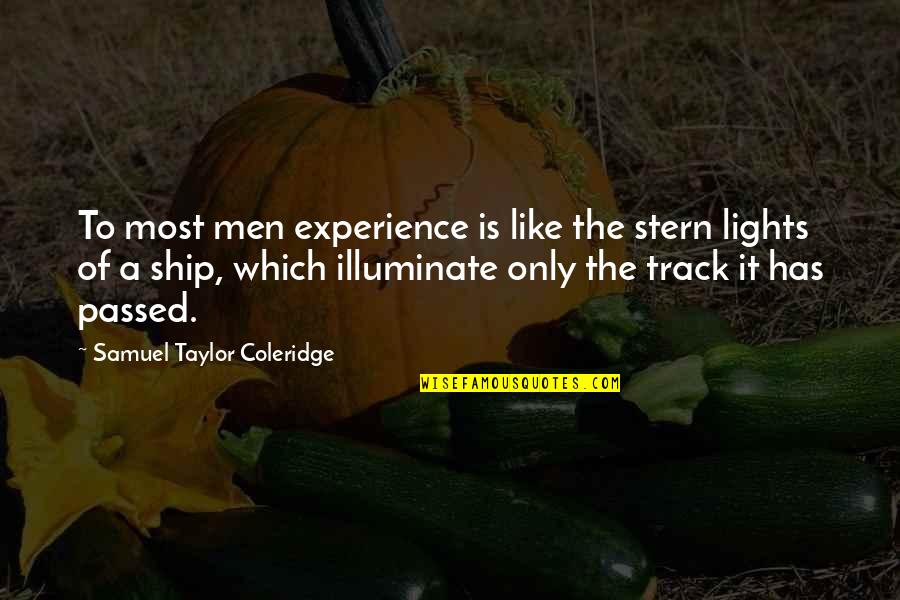 Billy Haines Quotes By Samuel Taylor Coleridge: To most men experience is like the stern