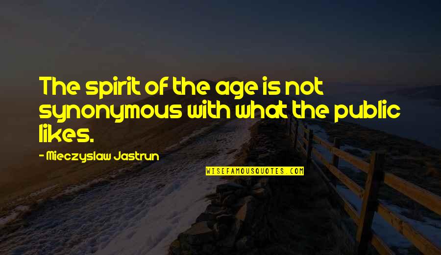 Billy Jean King Inspiring Quotes By Mieczyslaw Jastrun: The spirit of the age is not synonymous