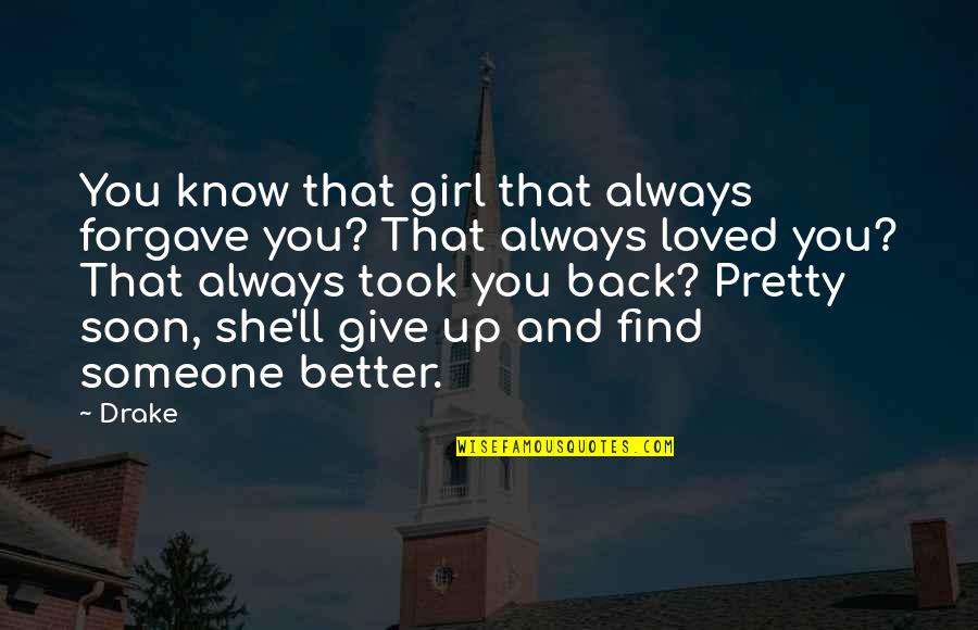 Billy Joel Graduation Quotes By Drake: You know that girl that always forgave you? Billy Joel Graduation Quotes By Drake: You know that girl that always forgave you?