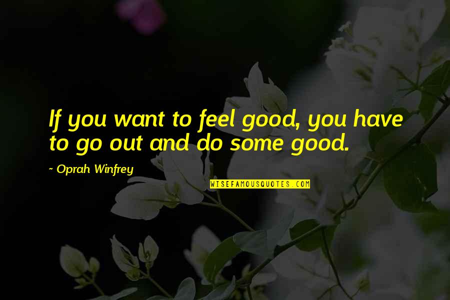 Billy Liddell Quotes By Oprah Winfrey: If you want to feel good, you have