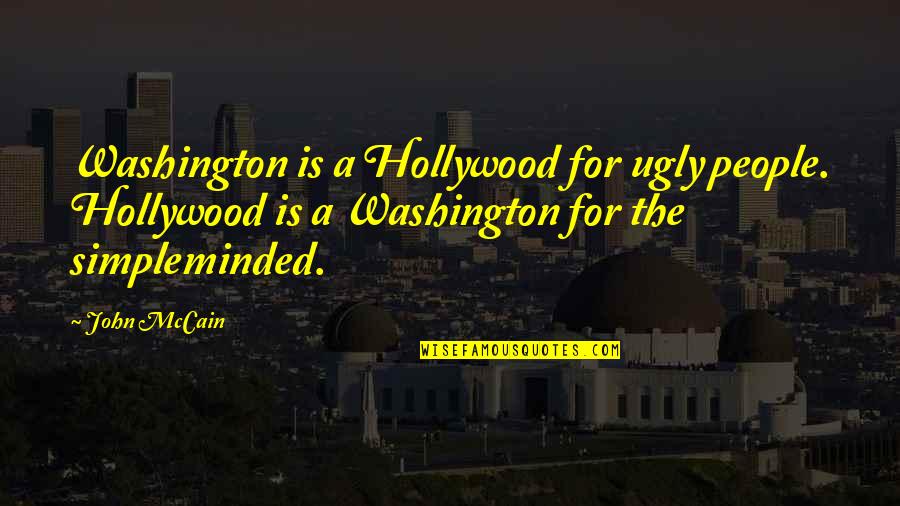 Billy Madison Alligator Quotes By John McCain: Washington is a Hollywood for ugly people. Hollywood