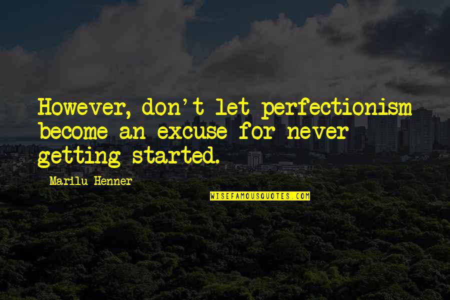 Billy Madison Gibberish Quotes By Marilu Henner: However, don't let perfectionism become an excuse for