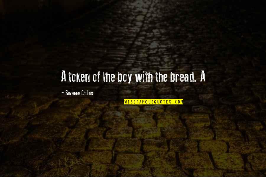 Billy Madison Spelling Bee Quotes By Suzanne Collins: A token of the boy with the bread.