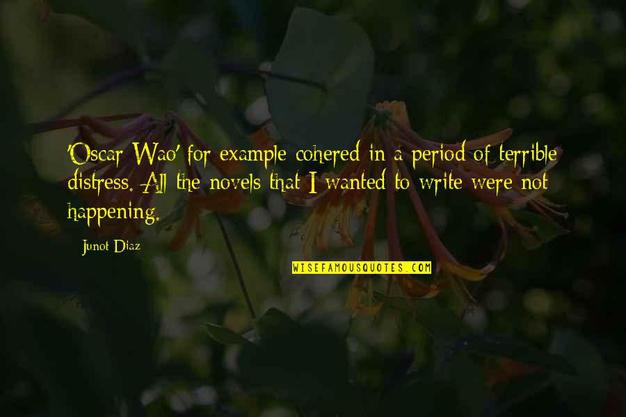 Billy Napier Quotes By Junot Diaz: 'Oscar Wao' for example cohered in a period